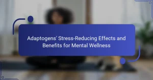 Adaptogens’ Stress-Reducing Effects and Benefits for Mental Wellness