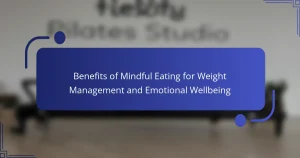Benefits of Mindful Eating for Weight Management and Emotional Wellbeing