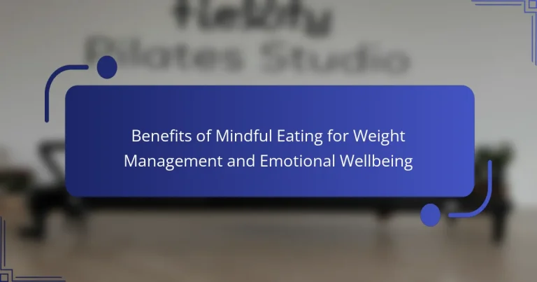 Benefits of Mindful Eating for Weight Management and Emotional Wellbeing