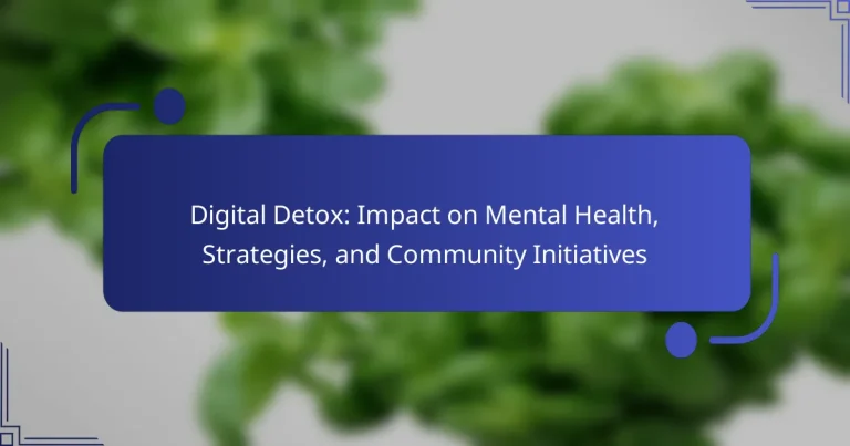 Digital Detox: Impact on Mental Health, Strategies, and Community Initiatives