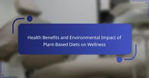 Health Benefits and Environmental Impact of Plant-Based Diets on Wellness