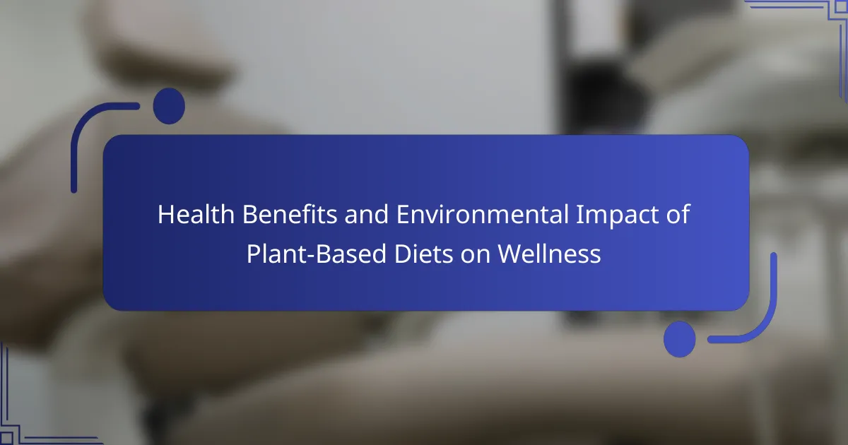 Health Benefits & Environmental Impact of Plant-Based Diets