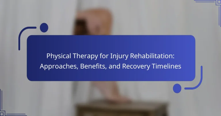 Physical Therapy for Injury Rehabilitation: Approaches, Benefits, and Recovery Timelines