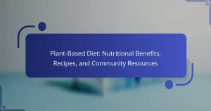 Plant-Based Diet: Nutritional Benefits, Recipes, and Community Resources