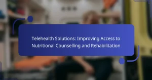 Telehealth Solutions: Improving Access to Nutritional Counselling and Rehabilitation