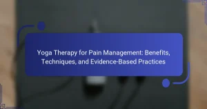 Yoga Therapy for Pain Management: Benefits, Techniques, and Evidence-Based Practices