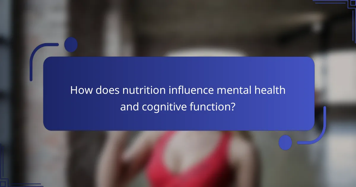 How does nutrition influence mental health and cognitive function?