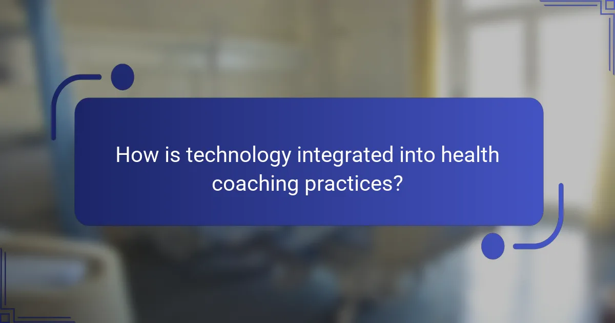 How is technology integrated into health coaching practices?