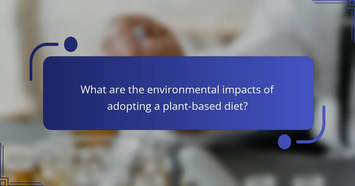 What are the environmental impacts of adopting a plant-based diet?