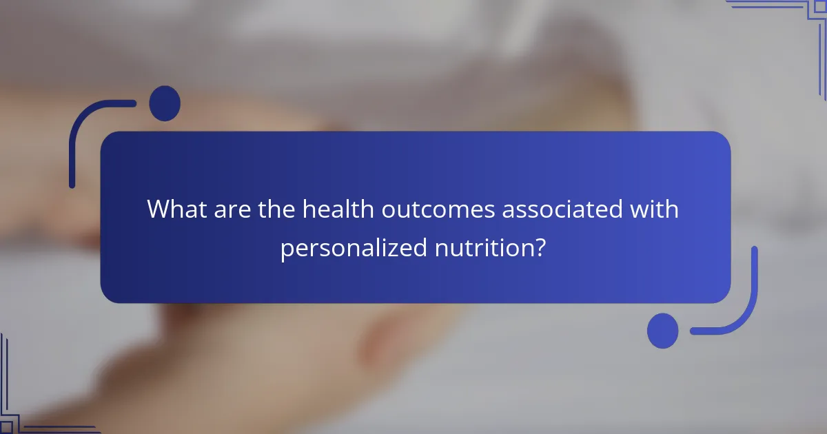 What are the health outcomes associated with personalized nutrition?