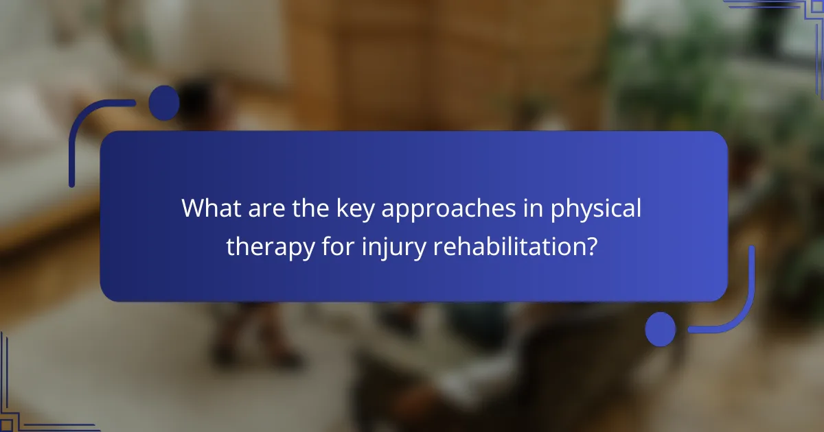 What are the key approaches in physical therapy for injury rehabilitation?