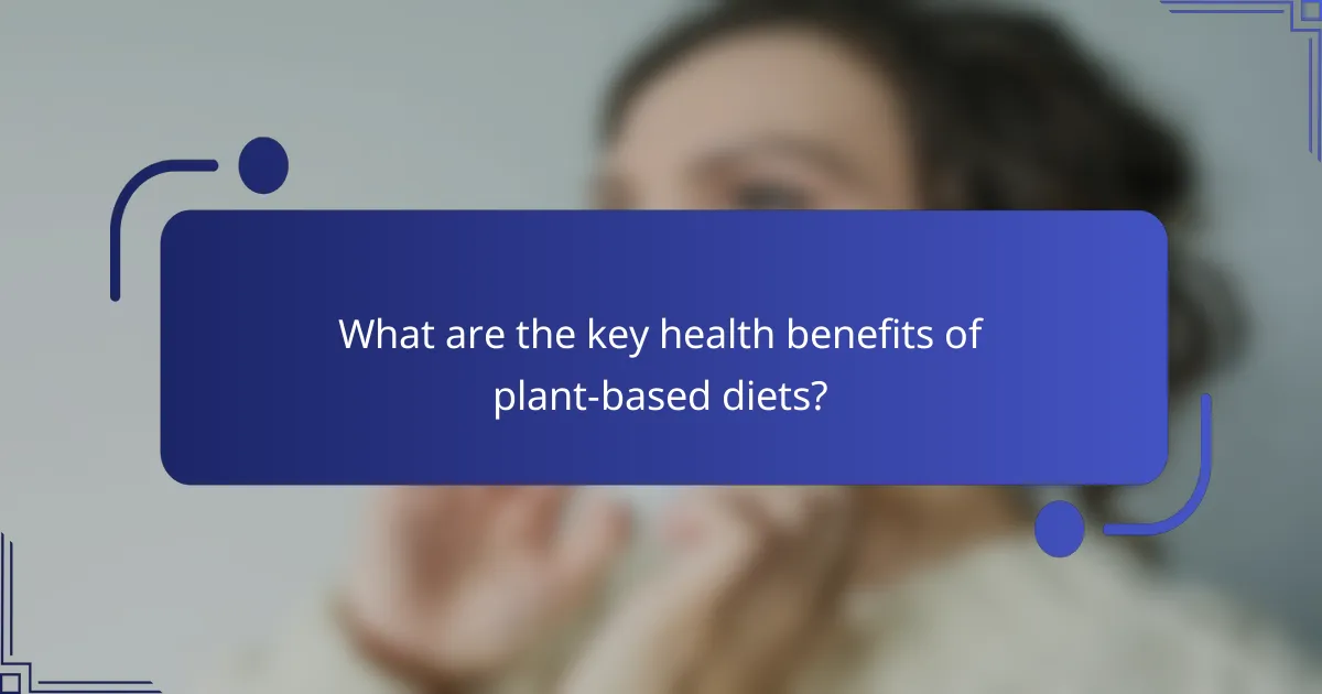 What are the key health benefits of plant-based diets?