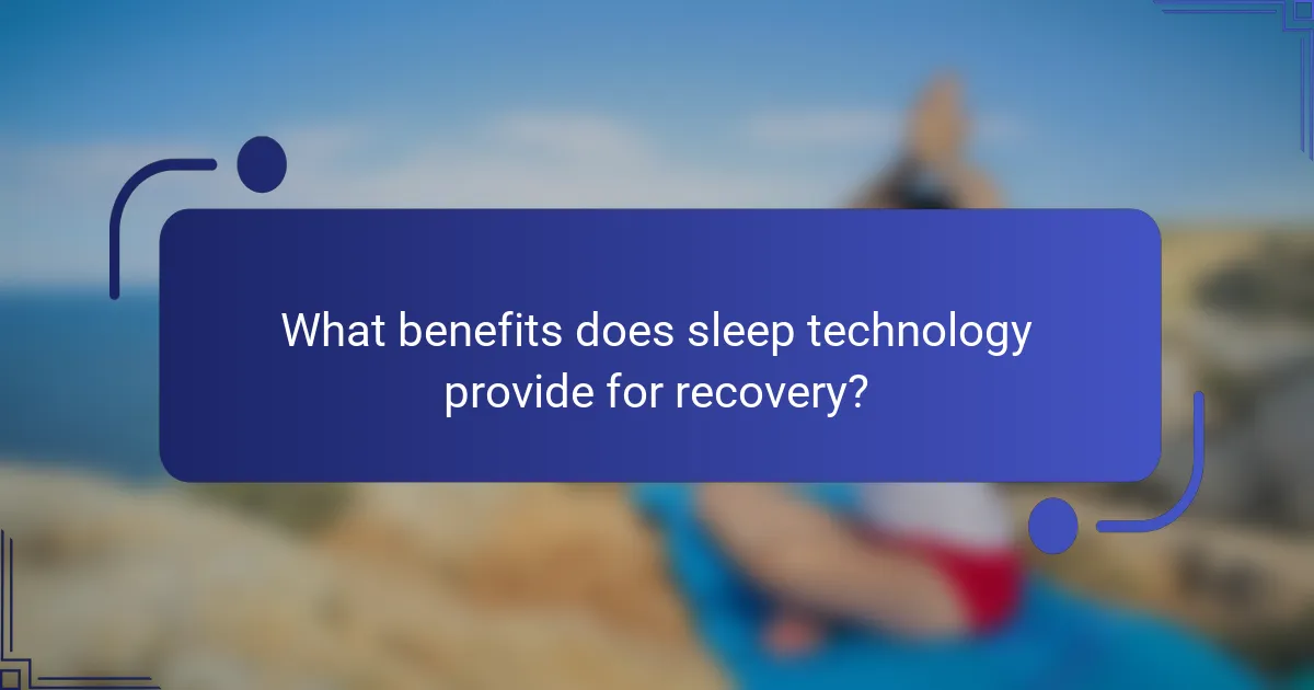 What benefits does sleep technology provide for recovery?