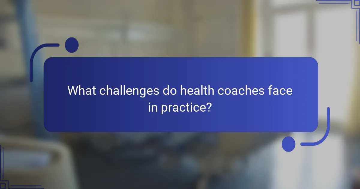 What challenges do health coaches face in practice?