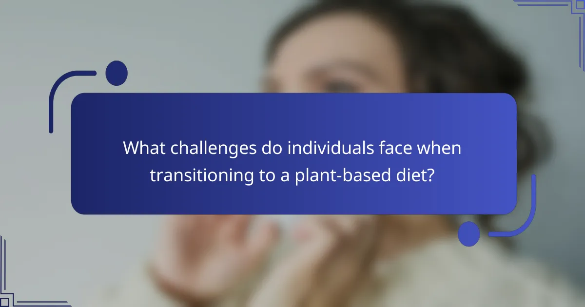 What challenges do individuals face when transitioning to a plant-based diet?