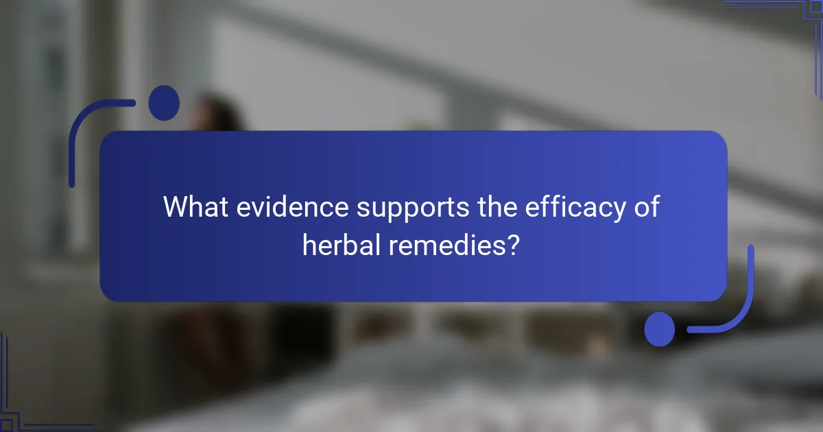 What evidence supports the efficacy of herbal remedies?