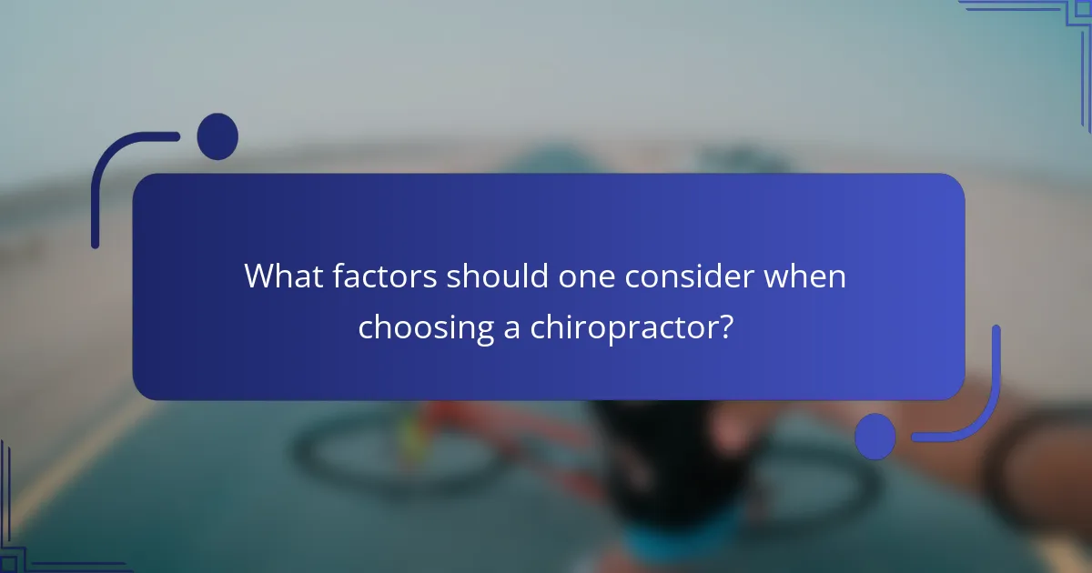 What factors should one consider when choosing a chiropractor?