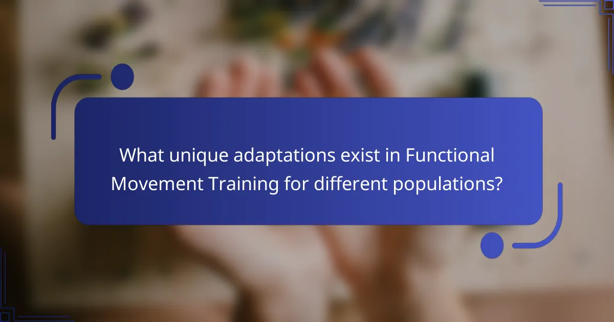What unique adaptations exist in Functional Movement Training for different populations?