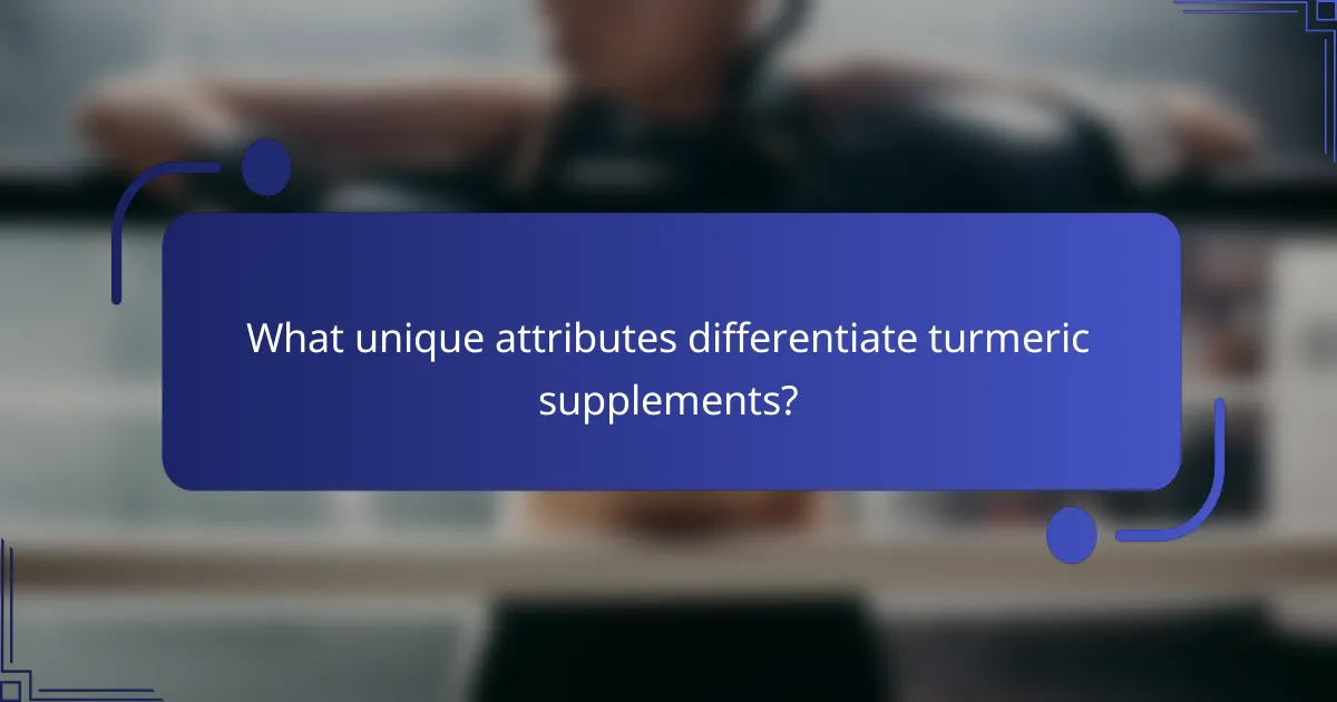 What unique attributes differentiate turmeric supplements?