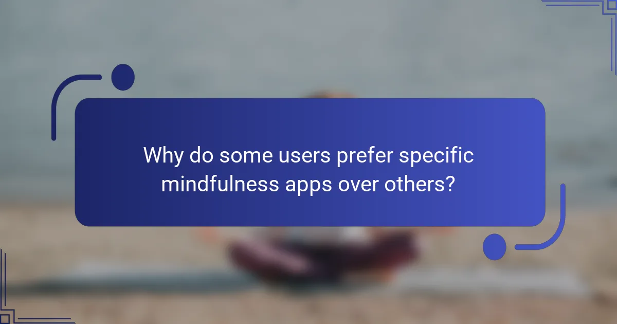 Why do some users prefer specific mindfulness apps over others?