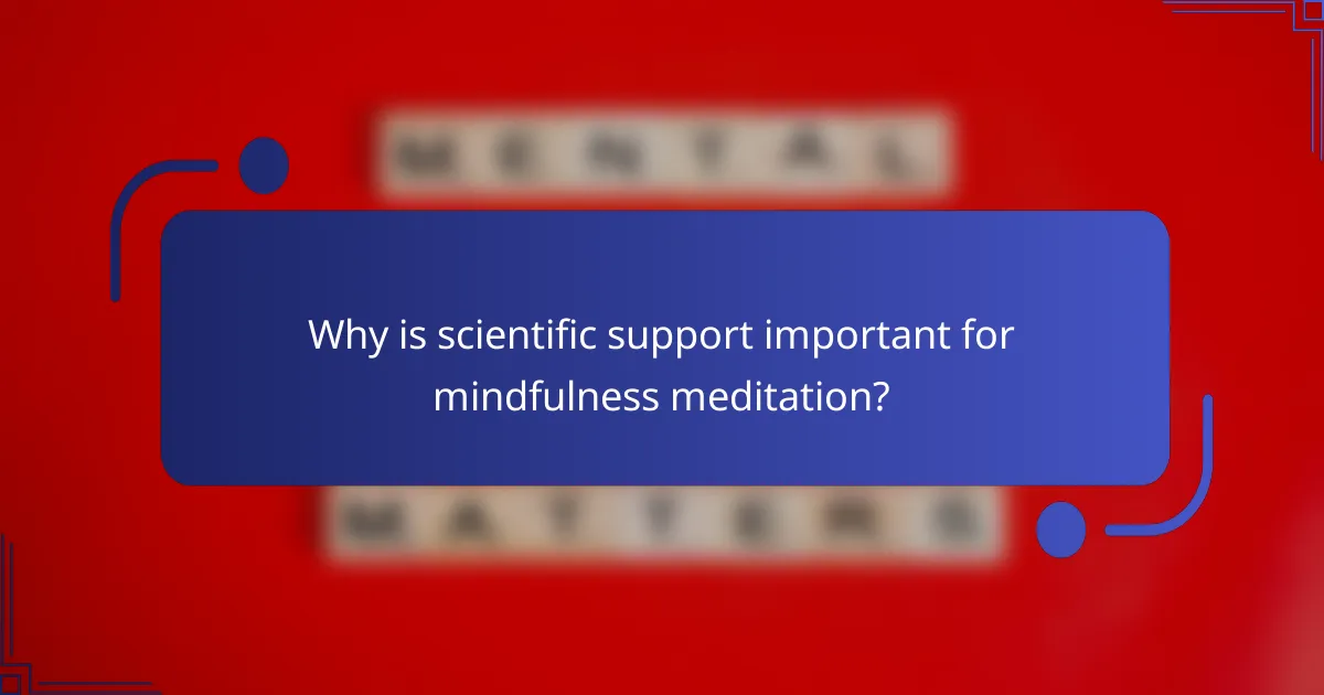 Why is scientific support important for mindfulness meditation?